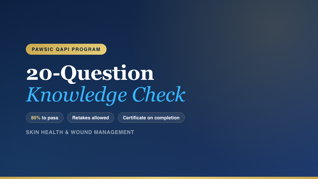 Skin Health & Wound Management · 20-Question Knowledge Check · Passing score: 16/20 (80%)